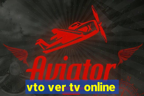 vto ver tv online